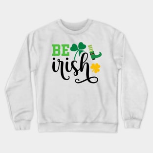 Be Irish Crewneck Sweatshirt